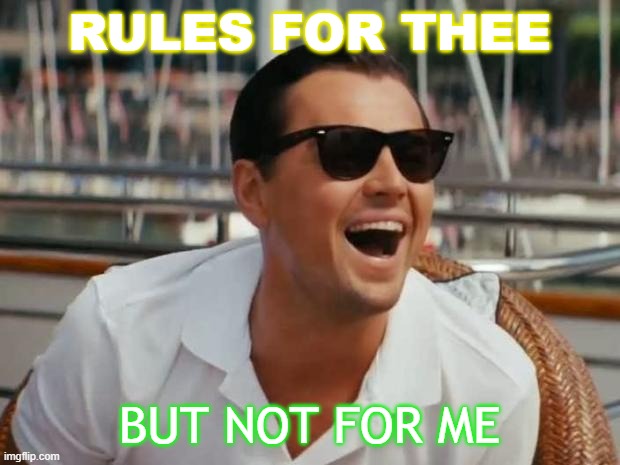 Rules4TheeButNotForMe.jpg
